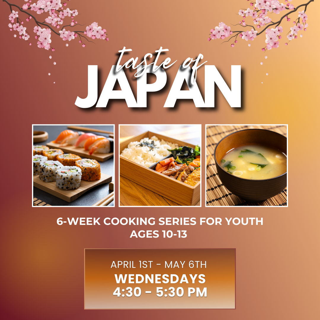 Taste of Japan Cooking Series for Youth | Ages 9-13 | Spring 6-Week